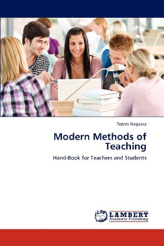 Modern Methods of Teaching: Hand-book for Teachers and Students - Tolera Negassa - Livros - LAP LAMBERT Academic Publishing - 9783848412792 - 28 de março de 2012