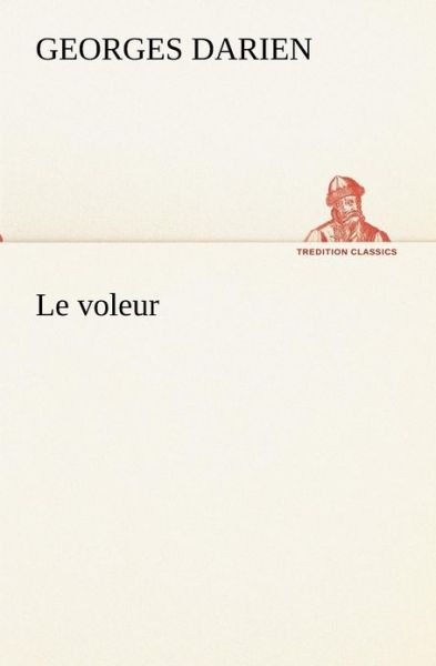 Cover for Georges Darien · Le Voleur (Tredition Classics) (French Edition) (Taschenbuch) [French edition] (2012)