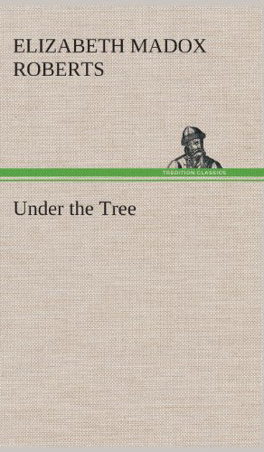 Cover for Elizabeth Madox Roberts · Under the Tree (Gebundenes Buch) (2013)