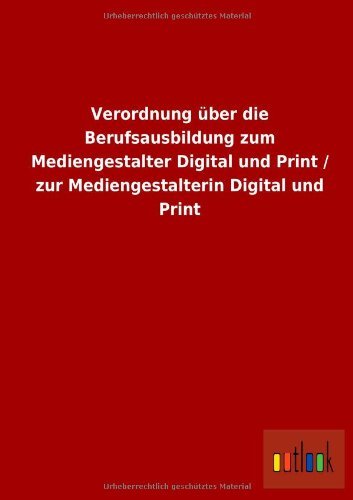 Cover for Ohne Autor · Verordnung Uber Die Berufsausbildung Zum Mediengestalter Digital Und Print / Zur Mediengestalterin Digital Und Print (Paperback Book) [German edition] (2013)