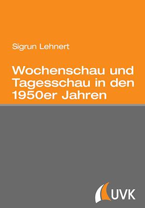 Cover for Sigrun Lehnert · Wochenschau und Tagesschau in den 1950er Jahren (Paperback Book) (2013)