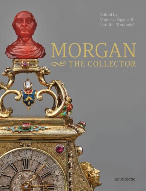 Cover for MORGAN –The Collector: Essays in Honor of Linda Roth’s 40th Anniversary at the Wadsworth Atheneum Museum of Art (Hardcover Book) (2023)