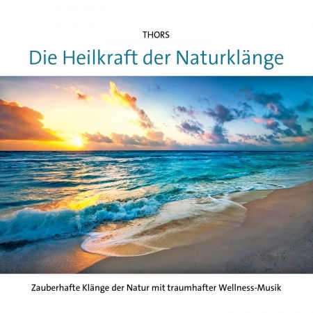Die Heilkraft Der Naturklänge - Thors - Music -  - 9783957664792 - October 14, 2022