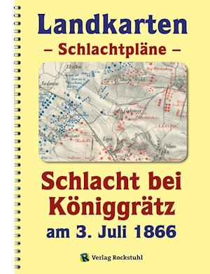 Cover for Harald Rockstuhl · LANDKARTEN - Schlachtpläne - Schlacht bei Königgrätz am 3. Juli 1866 (Pocketbok) (2016)