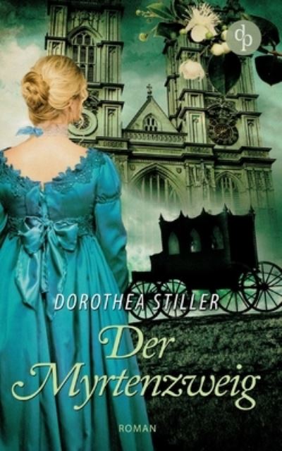 Cover for Stiller · Der Myrtenzweig (Regency Roman, (Book) (2018)