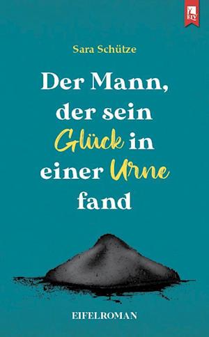 Cover for Sara Schütze · Der Mann, der sein Glück in einer Urne fand (Book) (2023)