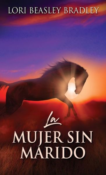 La Mujer Sin Marido - Lori Beasley Bradley - Books - Next Chapter Circle - 9784824114792 - November 27, 2021