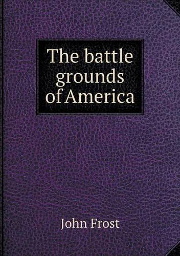 Cover for John Frost · The Battle Grounds of America (Paperback Book) (2013)