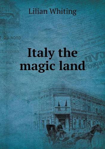 Cover for Lilian Whiting · Italy the Magic Land (Paperback Book) (2013)