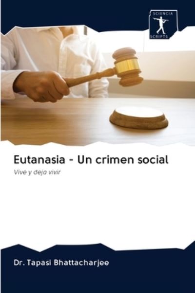 Cover for Dr Tapasi Bhattacharjee · Eutanasia - Un crimen social (Paperback Book) (2020)
