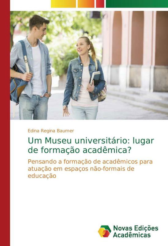 Um Museu universitário: lugar de - Baumer - Books -  - 9786202404792 - 