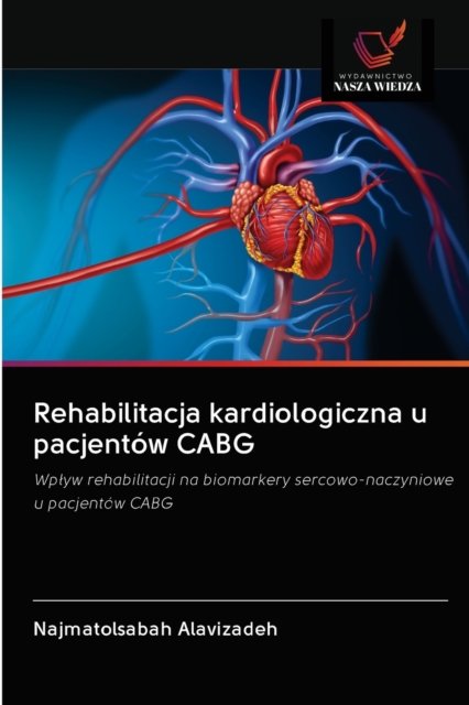 Cover for Najmatolsabah Alavizadeh · Rehabilitacja kardiologiczna u pacjentow CABG (Pocketbok) (2020)