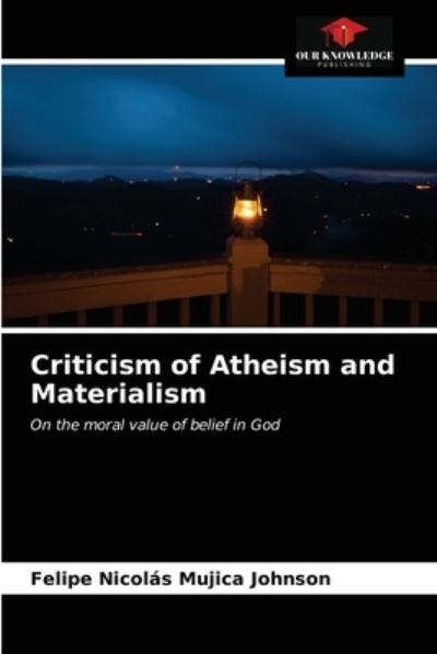 Cover for Felipe Nicolás Mujica Johnson · Criticism of Atheism and Materialism (Paperback Book) (2021)