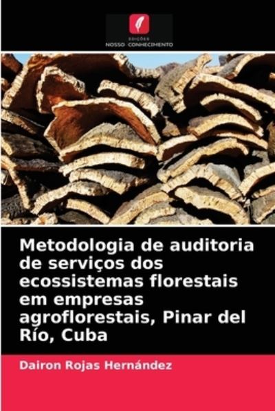 Cover for Dairon Rojas Hernandez · Metodologia de auditoria de servicos dos ecossistemas florestais em empresas agroflorestais, Pinar del Rio, Cuba (Paperback Book) (2021)