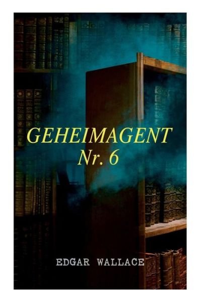 Cover for Edgar Wallace · Geheimagent Nr. 6 (Paperback Book) (2018)