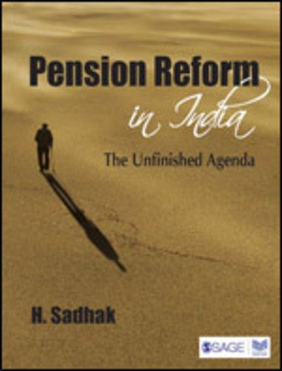 Cover for Hira Sadhak · Pension Reform in India: The Unfinished Agenda (Gebundenes Buch) (2013)