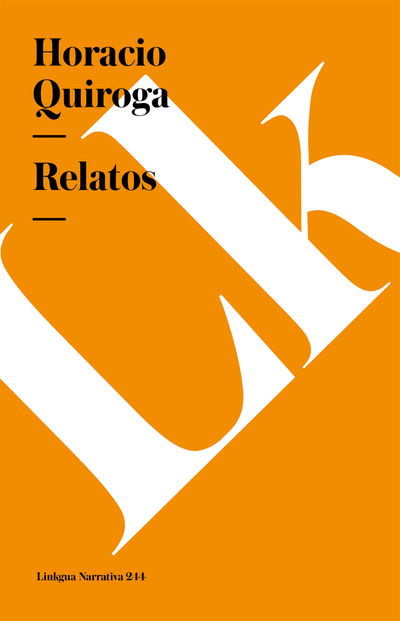 Cover for Horacio Quiroga · Relatos (Narrativa) (Spanish Edition) (Paperback Book) [Spanish edition] (2024)