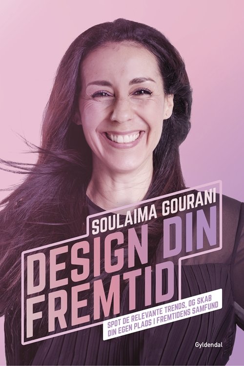 Cover for Soulaima Gourani · Design din fremtid (Gebundesens Buch) [1. Ausgabe] (2019)