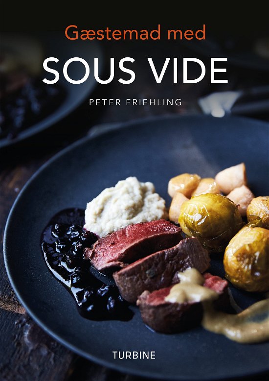 Cover for Peter Friehling · Gæstemad med SOUS VIDE (Gebundenes Buch) [1. Ausgabe] (2018)
