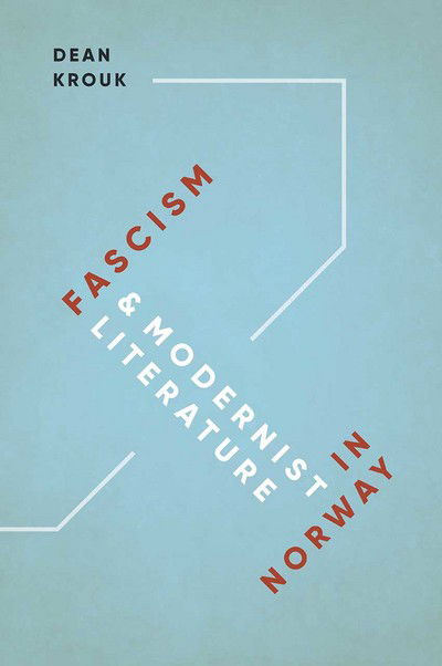 Cover for Dean Krouk · Fascism &amp; Modernist Literature in Norway (Paperback Book) (2017)