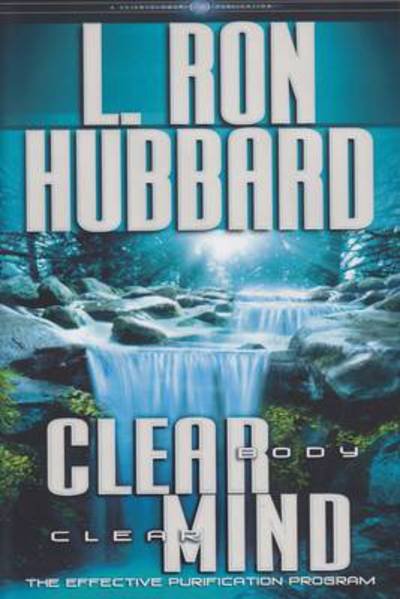 Cover for L. Ron Hubbard · Clear Body Clear Mind: The Effective Purification Program (Innbunden bok) (2013)
