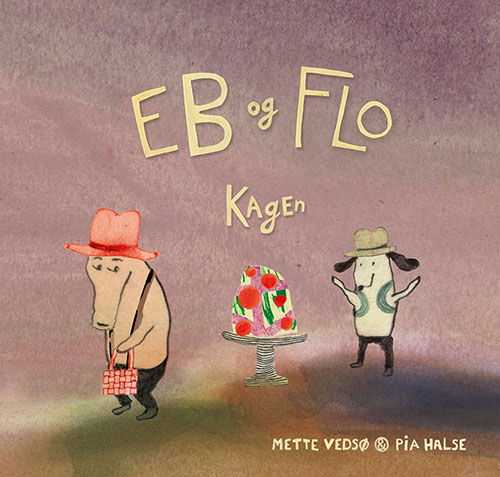 Cover for Mette Vedsø · Eb og Flo: Eb og Flo - Kagen (Bound Book) [1º edição] (2024)