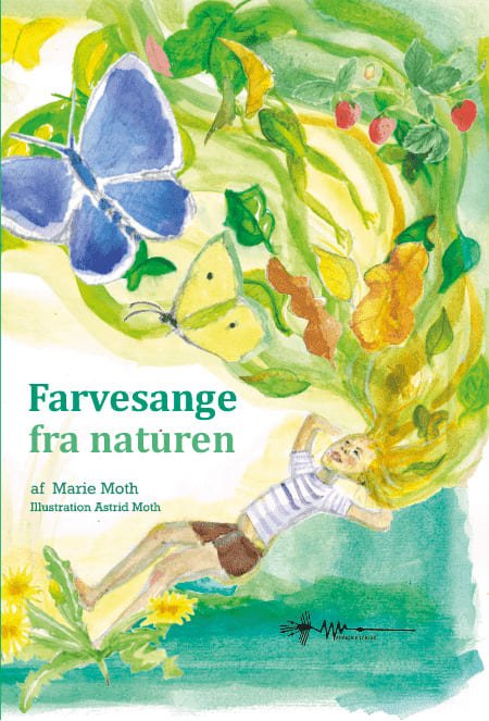 Marie Moth · Farvesange fra naturen (Hardcover Book) [1.º edición] (2024)