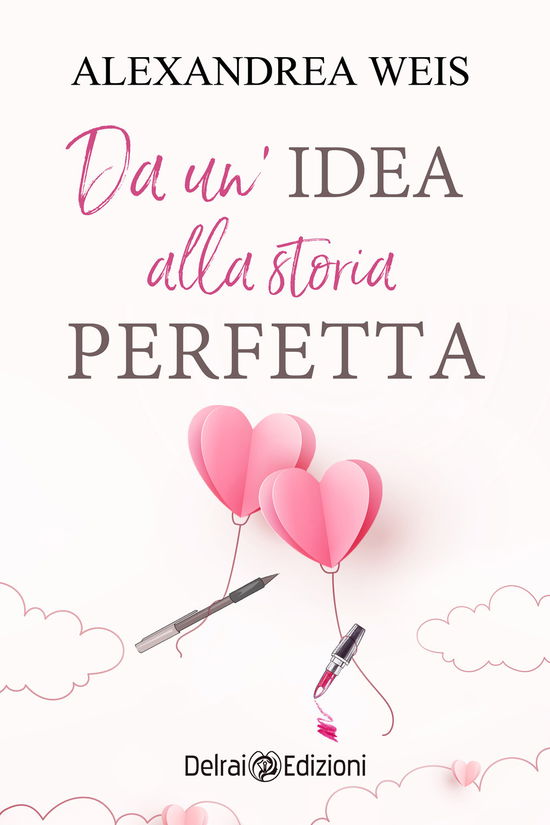 Cover for Alexandrea Weis · Da Un'idea Alla Storia Perfetta (Book)