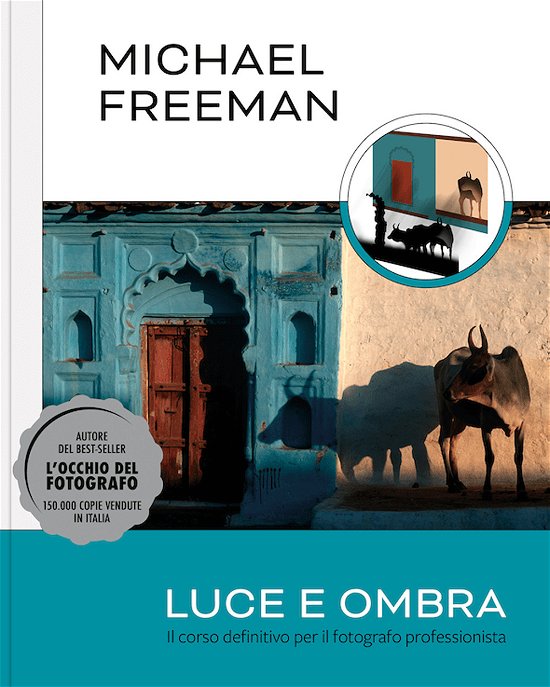 Cover for Michael Freeman · Luce E Ombra. Il Corso Definitivo Per Il Fotografo Professionista (Book)