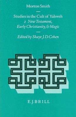 Cover for Morton Smith · Studies in the Cult of Yahweh: New Testament, Early Christianity, and Magic (Religions in the Graeco-roman World, Vol 130/2) (Hardcover Book) (1996)