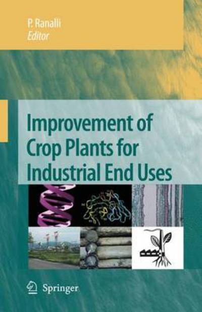 Cover for P Ranalli · Improvement of Crop Plants for Industrial End Uses (Paperback Book) [Softcover reprint of hardcover 1st ed. 2007 edition] (2010)