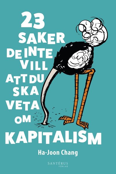 Cover for Ha-Joon Chang · 23 saker de inte vill att du ska veta om kapitalism (Innbunden bok) (2016)