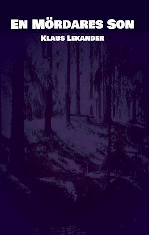 Cover for Klaus Lekander · En mördares son (Book) (2023)