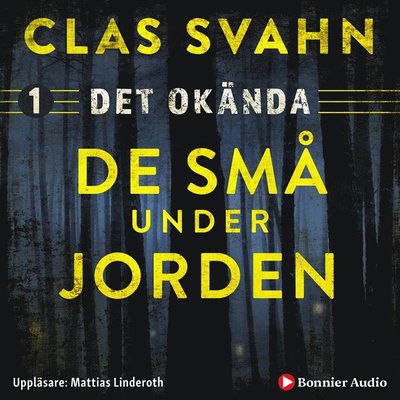 Cover for Clas Svahn · Det okända: De små under jorden (Audiobook (MP3)) (2019)