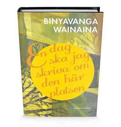 Cover for Binyavanga Wainaina · En dag ska jag skriva om den här platsen (Bound Book) (2015)