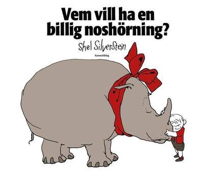 Cover for Shel Silverstein · Vem vill ha en billig noshörning? (Innbunden bok) (2017)