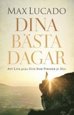 Cover for Max Lucado · Dina bästa dagar (Buch) (2018)