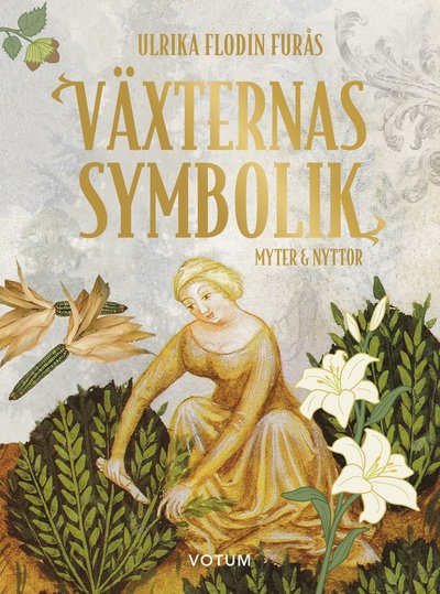 Cover for Ulrika Flodin Furås · Växternas symbolik - myter &amp; nyttor (Bound Book) (2023)