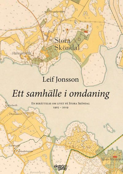 Cover for Leif Jonsson · Ett samhälle i omdaning : en berättelse om livet på Stora Sköndal 1905-2019 (Book) (2020)