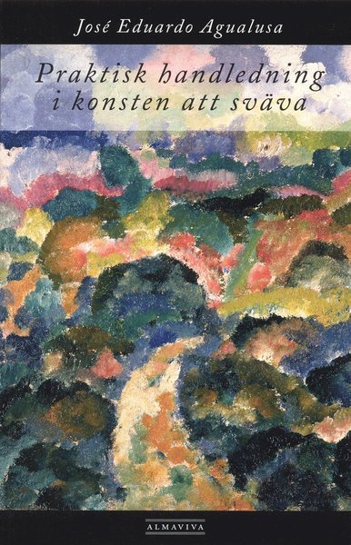 Cover for José Eduardo Agualusa · Almaviva-bok: Praktisk handledning i konsten att sväva (Book) (2011)