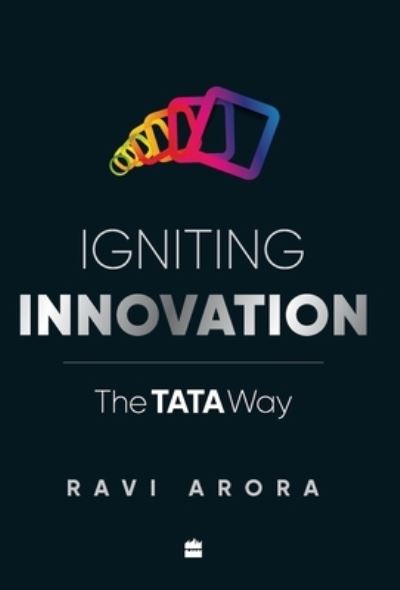 Cover for Ravi Arora · Igniting innovation: the Tata way (Hardcover Book) (2019)