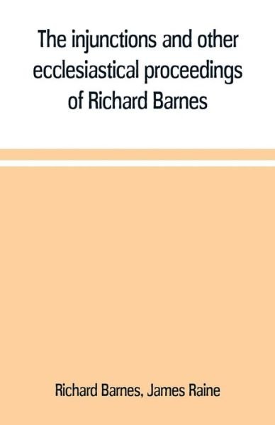 Cover for Richard Barnes · The injunctions and other ecclesiastical proceedings of Richard Barnes, bishop of Durham, from 1575 to 1587 (Paperback Bog) (2019)