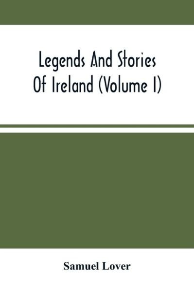 Cover for Samuel Lover · Legends And Stories Of Ireland (Volume I) (Paperback Bog) (2021)