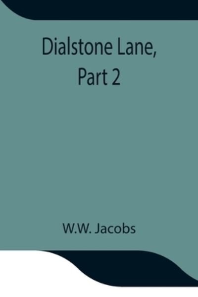 Cover for W W Jacobs · Dialstone Lane, Part 2. (Taschenbuch) (2021)