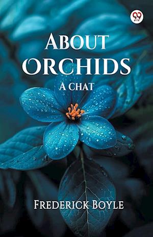 Cover for Frederick Boyle · About OrchidsA chat (Edition1) (Paperback Bog) (2025)