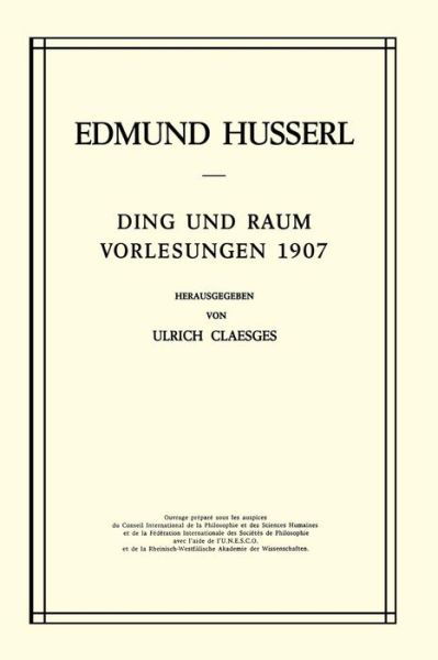 Ding Und Raum: Vorlesungen 1907 - Husserliana: Edmund Husserl - Gesammelte Werke - Edmund Husserl - Books - Springer - 9789401024792 - November 3, 2011