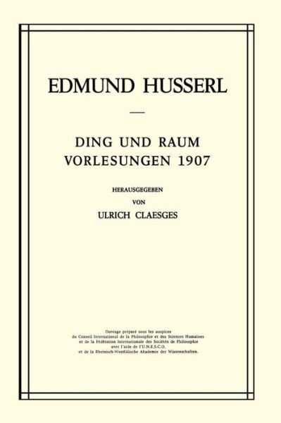 Cover for Edmund Husserl · Ding Und Raum: Vorlesungen 1907 - Husserliana: Edmund Husserl - Gesammelte Werke (Pocketbok) [Softcover Reprint of the Original 1st 1973 edition] (2011)
