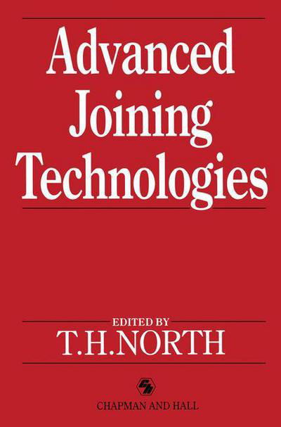 T.H. North · Advanced Joining Technologies: Proceedings of the International Institute of Welding Congress on Joining Research, July 1990 (Paperback Book) [Softcover reprint of the original 1st ed. 1990 edition] (2011)