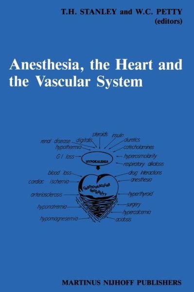 T H Stanley · Anesthesia, The Heart and the Vascular System: Annual Utah Postgraduate Course in Anesthesiology 1987 - Developments in Critical Care Medicine and Anaesthesiology (Paperback Book) [Softcover reprint of the original 1st ed. 1987 edition] (2011)