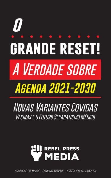 O Grande Reset! - Rebel Press Media - Kirjat - Wiki Press Books - 9789492916792 - lauantai 31. heinäkuuta 2021